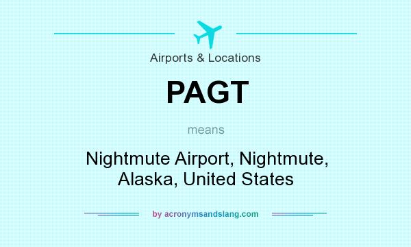 What does PAGT mean? It stands for Nightmute Airport, Nightmute, Alaska, United States