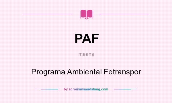What does PAF mean? It stands for Programa Ambiental Fetranspor