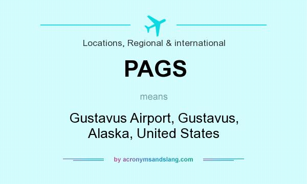 What does PAGS mean? It stands for Gustavus Airport, Gustavus, Alaska, United States