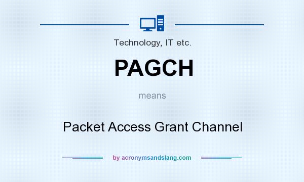 What does PAGCH mean? It stands for Packet Access Grant Channel