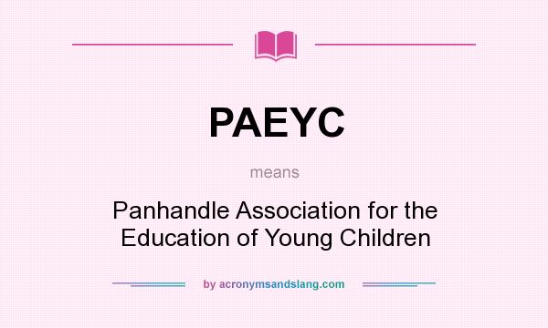 What does PAEYC mean? It stands for Panhandle Association for the Education of Young Children