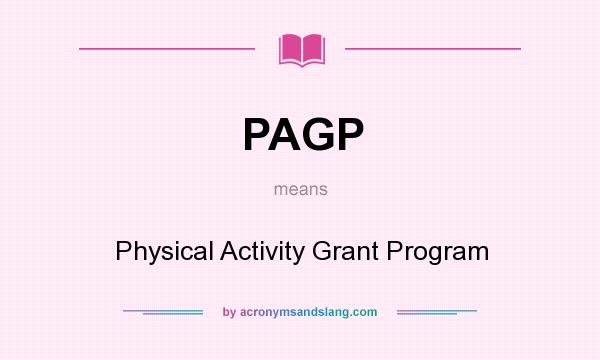 What does PAGP mean? It stands for Physical Activity Grant Program