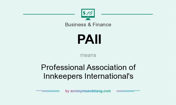 What does PAII mean? It stands for Professional Association of Innkeepers International`s