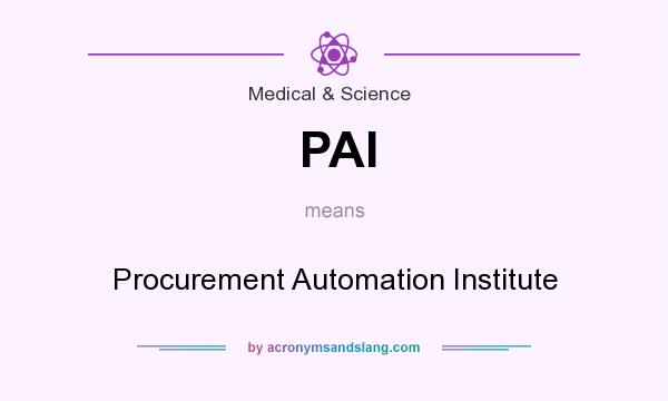 What does PAI mean? It stands for Procurement Automation Institute