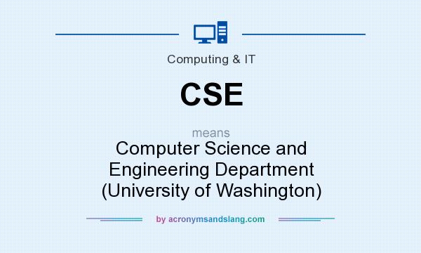 What does CSE mean? It stands for Computer Science and Engineering Department (University of Washington)
