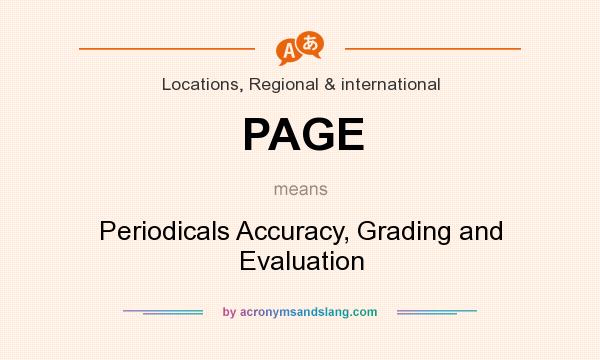 What does PAGE mean? It stands for Periodicals Accuracy, Grading and Evaluation