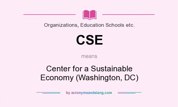 What does CSE mean? It stands for Center for a Sustainable Economy (Washington, DC)