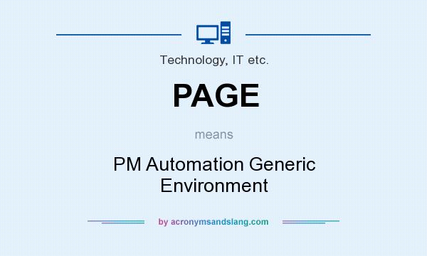 What does PAGE mean? It stands for PM Automation Generic Environment