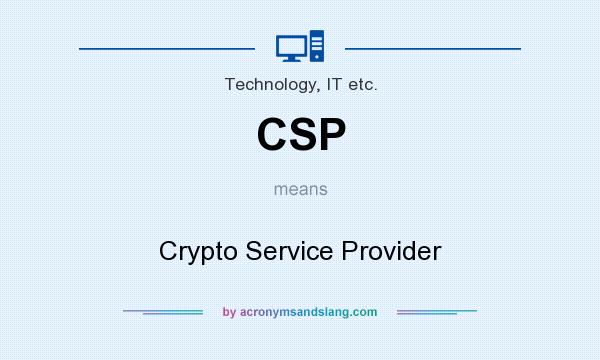 What does CSP mean? It stands for Crypto Service Provider