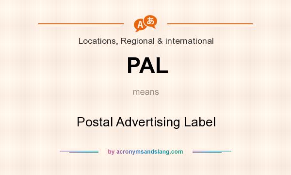 What does PAL mean? It stands for Postal Advertising Label
