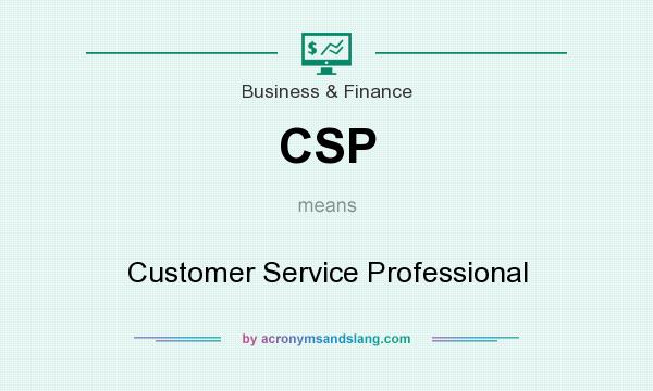 What does CSP mean? It stands for Customer Service Professional