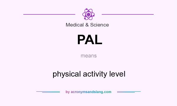 What does PAL mean? It stands for physical activity level
