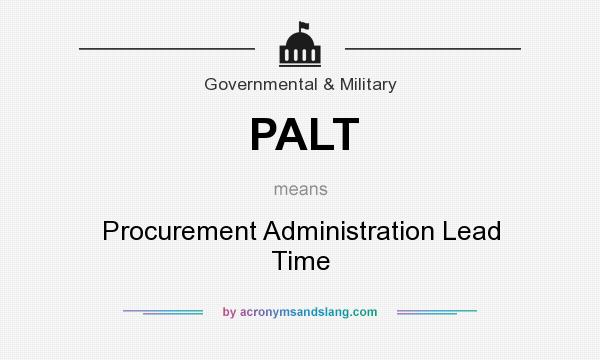 What does PALT mean? It stands for Procurement Administration Lead Time