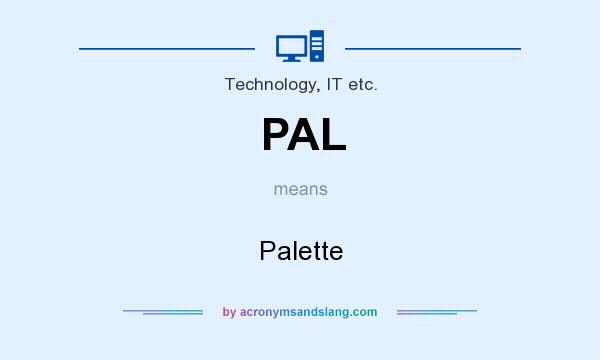 What does PAL mean? It stands for Palette