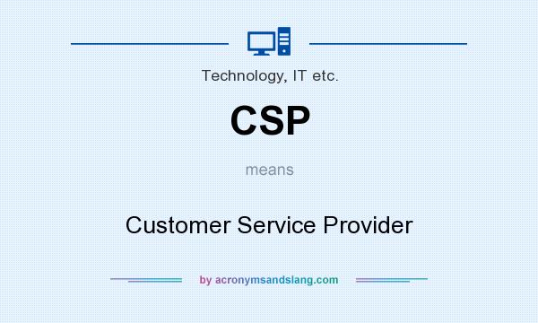 What does CSP mean? It stands for Customer Service Provider