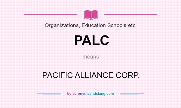 What does PALC mean? It stands for PACIFIC ALLIANCE CORP.