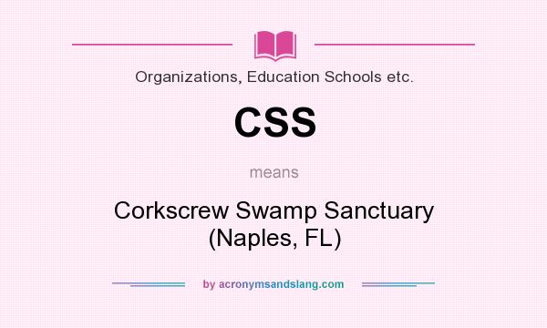 What does CSS mean? It stands for Corkscrew Swamp Sanctuary (Naples, FL)