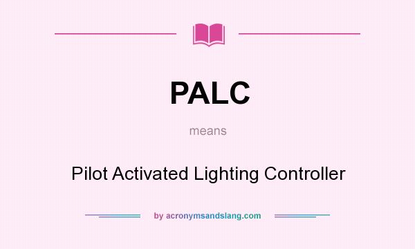 What does PALC mean? It stands for Pilot Activated Lighting Controller