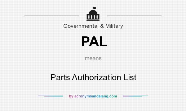 What does PAL mean? It stands for Parts Authorization List