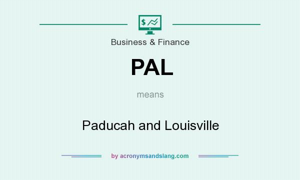What does PAL mean? It stands for Paducah and Louisville