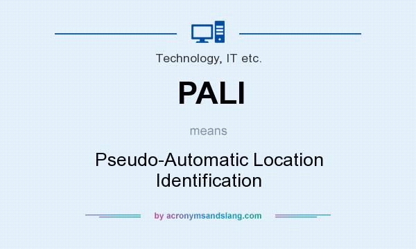 What does PALI mean? It stands for Pseudo-Automatic Location Identification