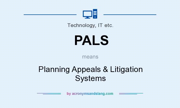 What does PALS mean? It stands for Planning Appeals & Litigation Systems