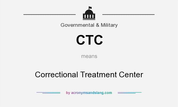 What does CTC mean? It stands for Correctional Treatment Center
