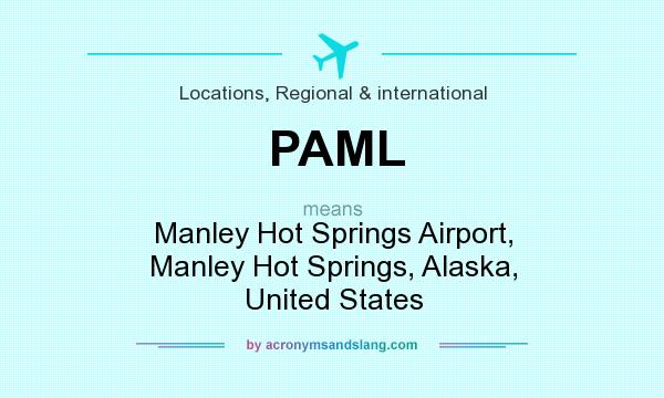 What does PAML mean? It stands for Manley Hot Springs Airport, Manley Hot Springs, Alaska, United States