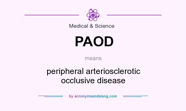 What does PAOD mean? It stands for peripheral arteriosclerotic occlusive disease