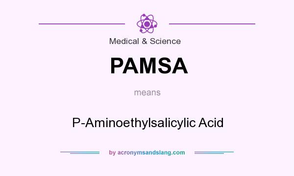 What does PAMSA mean? It stands for P-Aminoethylsalicylic Acid