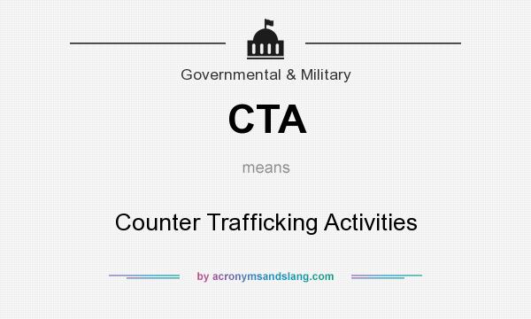 What does CTA mean? It stands for Counter Trafficking Activities