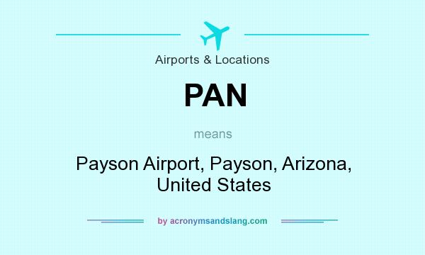 What does PAN mean? It stands for Payson Airport, Payson, Arizona, United States