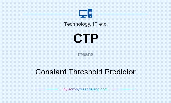 What does CTP mean? It stands for Constant Threshold Predictor