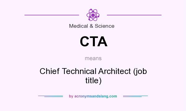 What does CTA mean? It stands for Chief Technical Architect (job title)