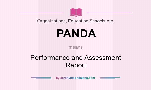 What does PANDA mean? It stands for Performance and Assessment Report