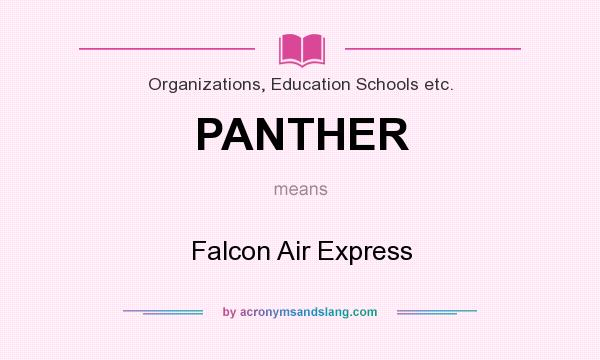 What does PANTHER mean? It stands for Falcon Air Express