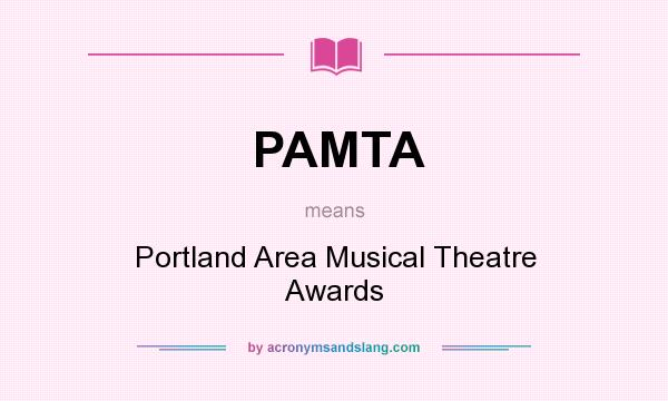 What does PAMTA mean? It stands for Portland Area Musical Theatre Awards