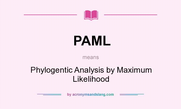 What does PAML mean? It stands for Phylogentic Analysis by Maximum Likelihood
