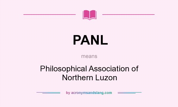 What does PANL mean? It stands for Philosophical Association of Northern Luzon