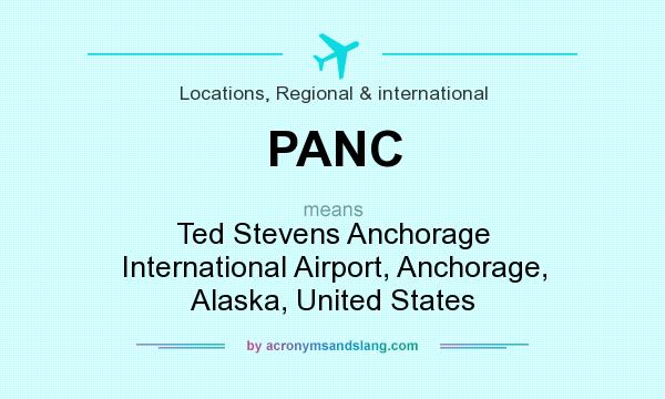 What does PANC mean? It stands for Ted Stevens Anchorage International Airport, Anchorage, Alaska, United States
