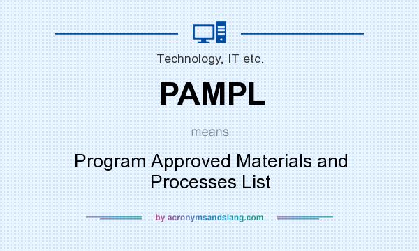 What does PAMPL mean? It stands for Program Approved Materials and Processes List