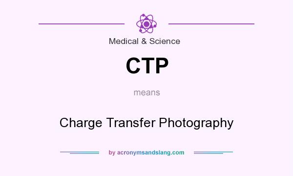 What does CTP mean? It stands for Charge Transfer Photography