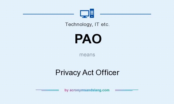 What does PAO mean? It stands for Privacy Act Officer