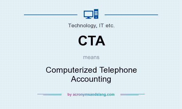 What does CTA mean? It stands for Computerized Telephone Accounting