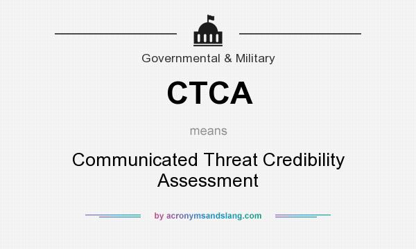 What does CTCA mean? It stands for Communicated Threat Credibility Assessment