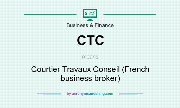 What does CTC mean? It stands for Courtier Travaux Conseil (French business broker)