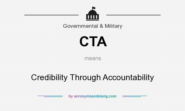 What does CTA mean? It stands for Credibility Through Accountability