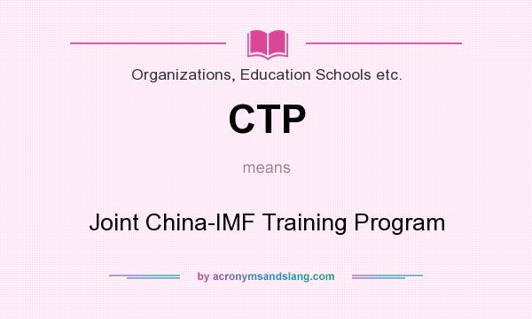 What does CTP mean? It stands for Joint China-IMF Training Program