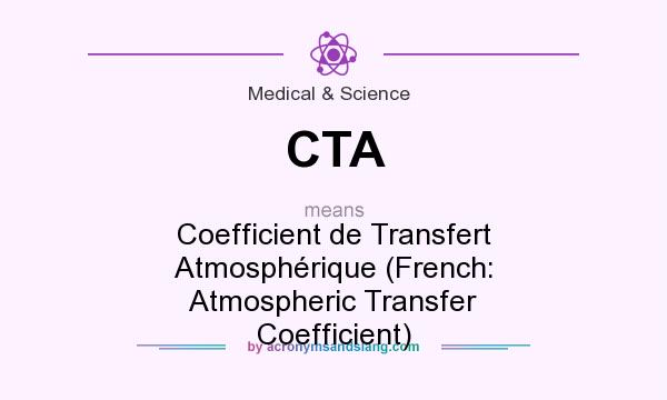 What does CTA mean? It stands for Coefficient de Transfert Atmosphérique (French: Atmospheric Transfer Coefficient)