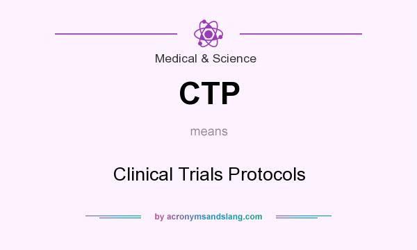 What does CTP mean? It stands for Clinical Trials Protocols